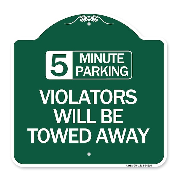 5 Minute Parking Violators Will Towed Away, Green & White Aluminum Sign, 18" x 18", GW-1818-24414